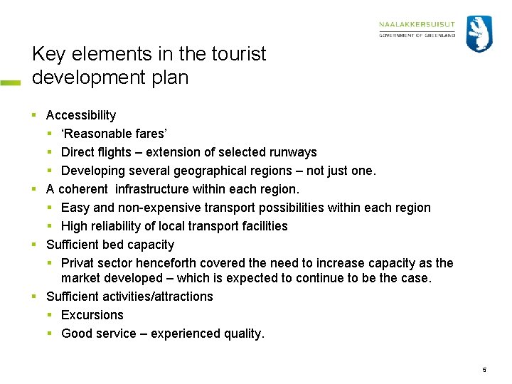 Key elements in the tourist development plan § Accessibility § ‘Reasonable fares’ § Direct