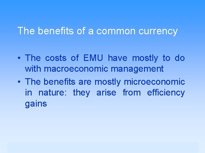The benefits of a common currency • The costs of EMU have mostly to