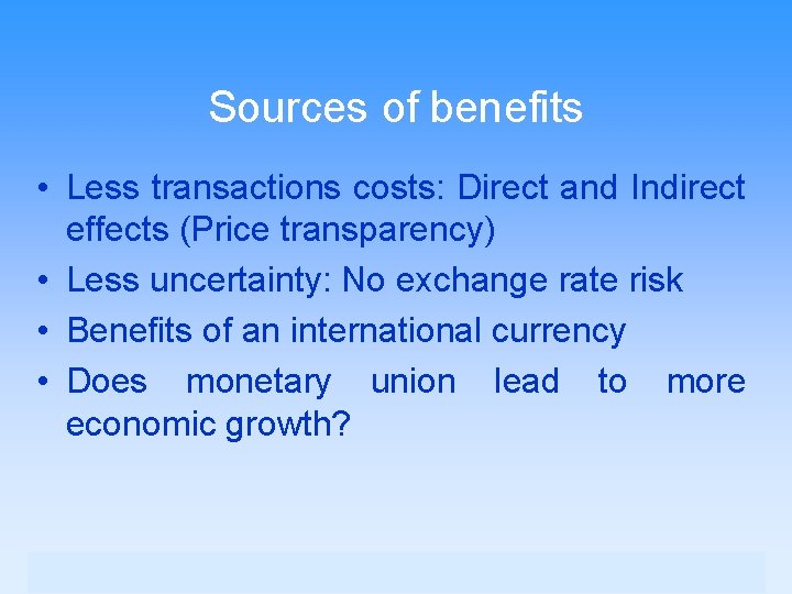 Sources of benefits • Less transactions costs: Direct and Indirect effects (Price transparency) •