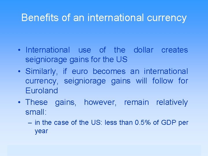 Benefits of an international currency • International use of the dollar creates seigniorage gains