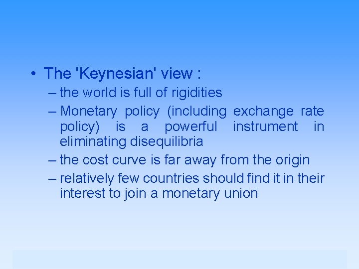  • The 'Keynesian' view : – the world is full of rigidities –