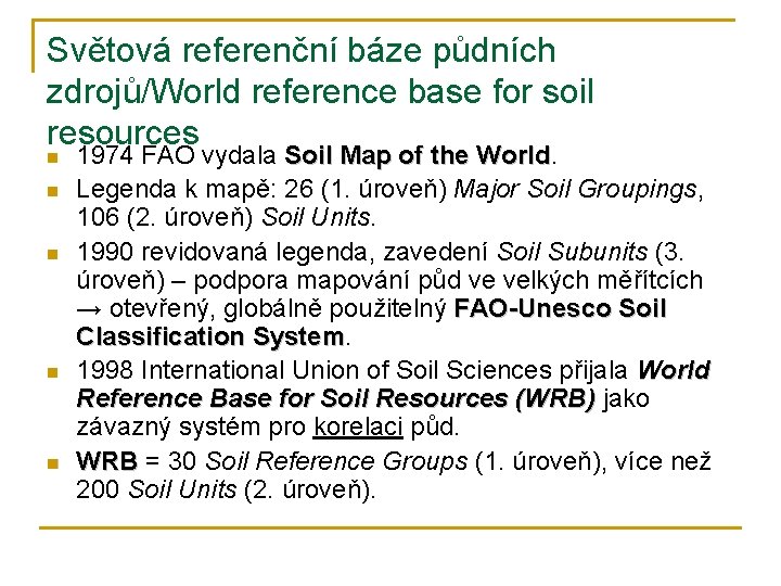 Světová referenční báze půdních zdrojů/World reference base for soil resources n n n 1974