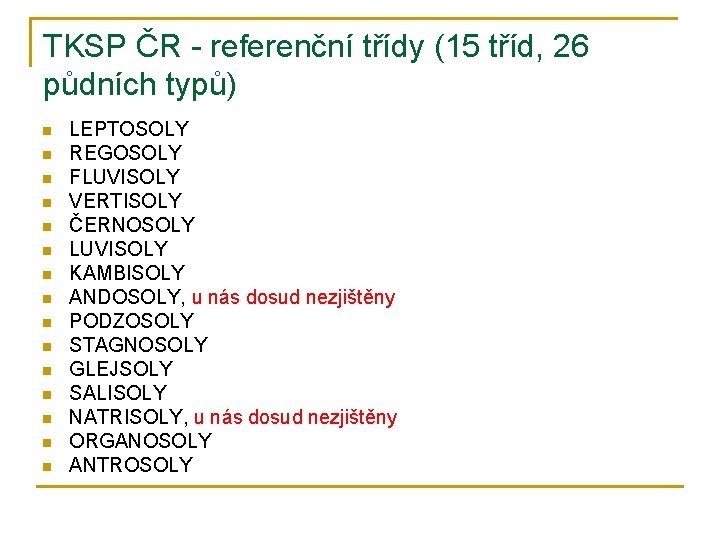 TKSP ČR - referenční třídy (15 tříd, 26 půdních typů) n n n n