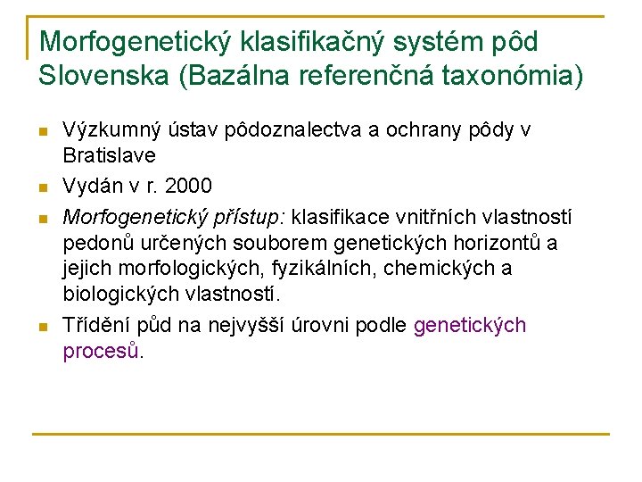 Morfogenetický klasifikačný systém pôd Slovenska (Bazálna referenčná taxonómia) n n Výzkumný ústav pôdoznalectva a
