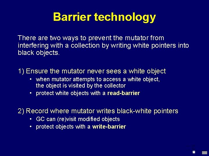 Barrier technology There are two ways to prevent the mutator from interfering with a
