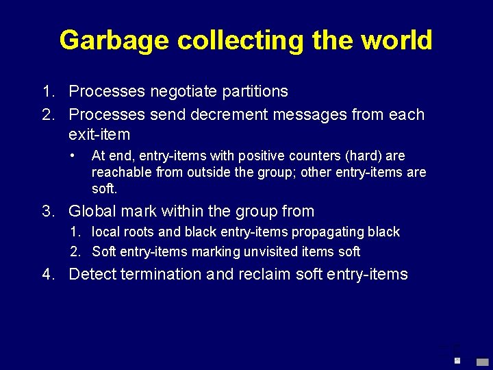 Garbage collecting the world 1. Processes negotiate partitions 2. Processes send decrement messages from