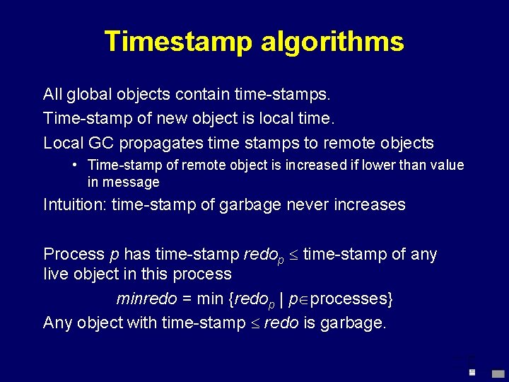 Timestamp algorithms All global objects contain time-stamps. Time-stamp of new object is local time.