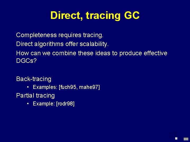 Direct, tracing GC Completeness requires tracing. Direct algorithms offer scalability. How can we combine