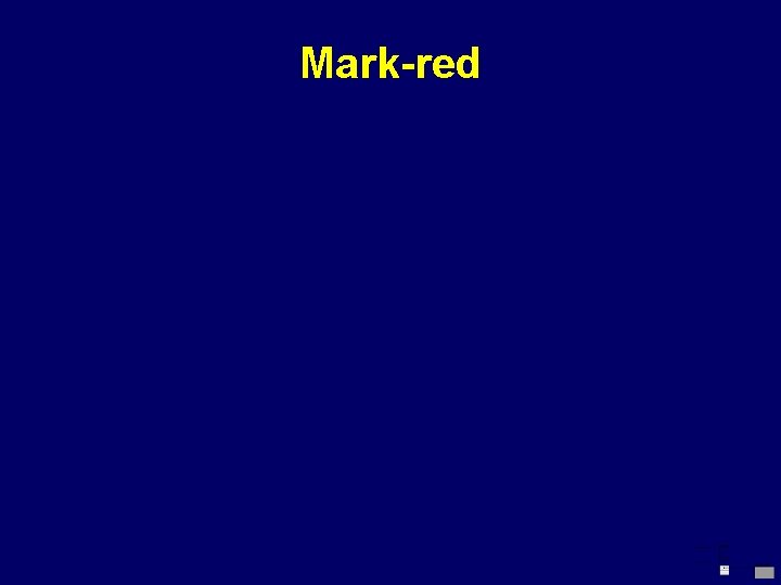 Mark-red © Richard Jones, 2000 Directions for Distributed Garbage Collection Microsoft Research, 7 August