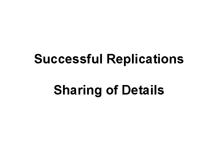 Successful Replications Sharing of Details 