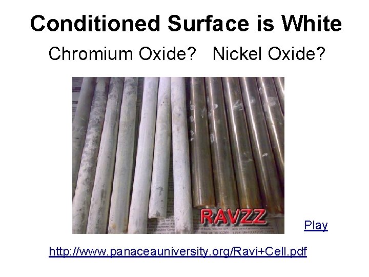 Conditioned Surface is White Chromium Oxide? Nickel Oxide? Play http: //www. panaceauniversity. org/Ravi+Cell. pdf