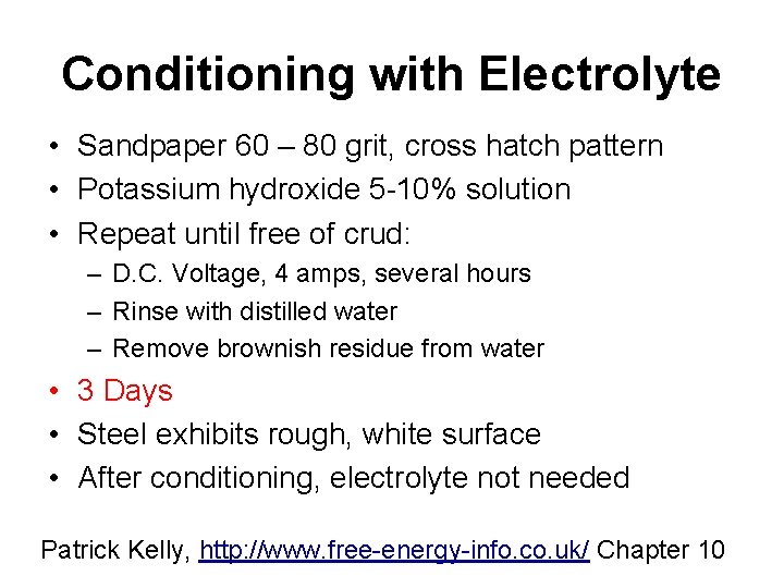 Conditioning with Electrolyte • Sandpaper 60 – 80 grit, cross hatch pattern • Potassium