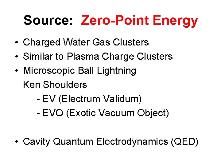 Source: Zero-Point Energy • Charged Water Gas Clusters • Similar to Plasma Charge Clusters