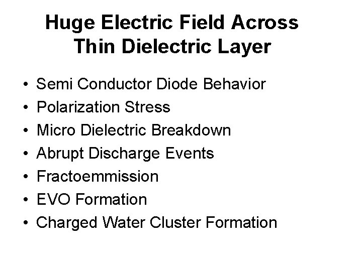 Huge Electric Field Across Thin Dielectric Layer • • Semi Conductor Diode Behavior Polarization