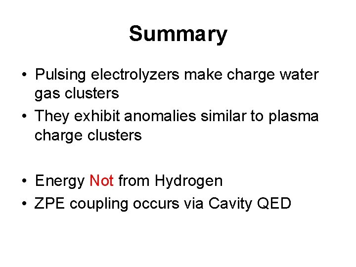 Summary • Pulsing electrolyzers make charge water gas clusters • They exhibit anomalies similar