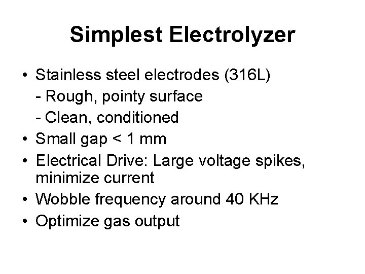 Simplest Electrolyzer • Stainless steel electrodes (316 L) - Rough, pointy surface - Clean,