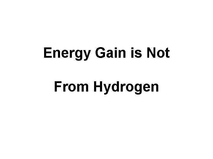 Energy Gain is Not From Hydrogen 