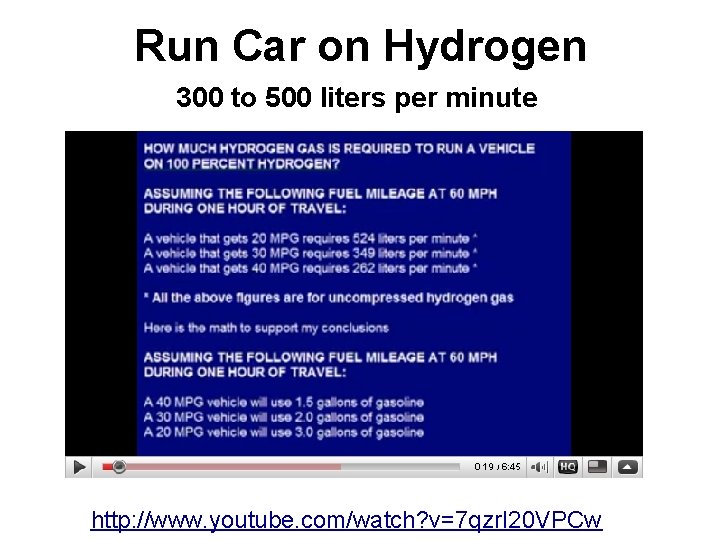 Run Car on Hydrogen 300 to 500 liters per minute http: //www. youtube. com/watch?