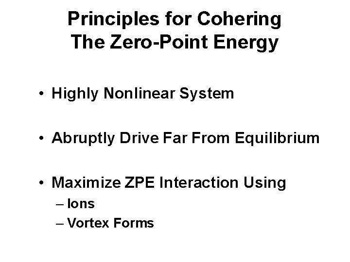 Principles for Cohering The Zero-Point Energy • Highly Nonlinear System • Abruptly Drive Far