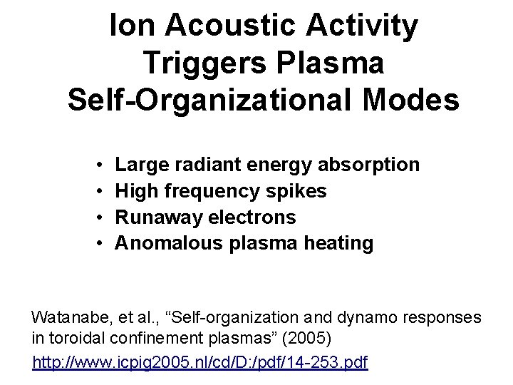 Ion Acoustic Activity Triggers Plasma Self-Organizational Modes • • Large radiant energy absorption High