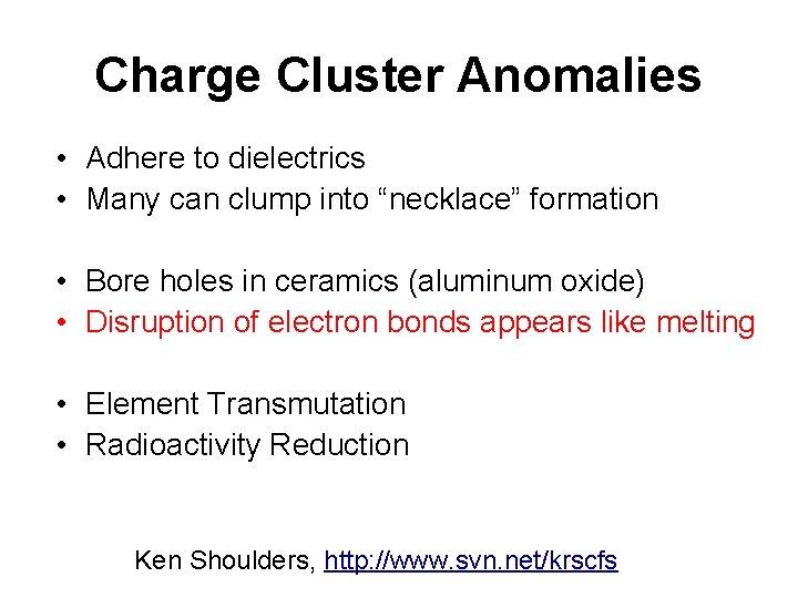 Charge Cluster Anomalies • Adhere to dielectrics • Many can clump into “necklace” formation