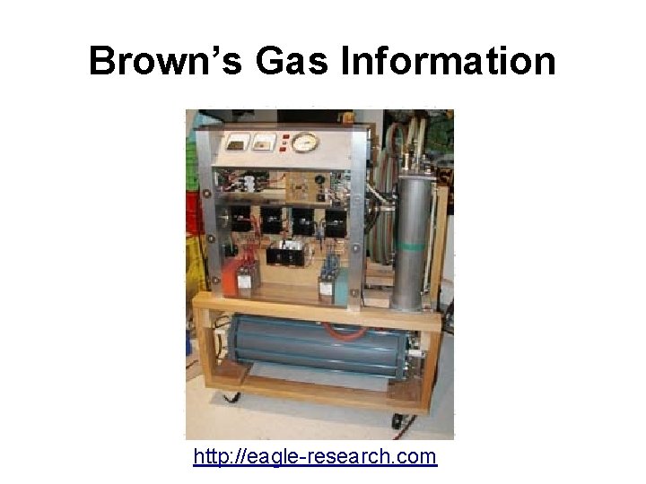 Brown’s Gas Information http: //eagle-research. com 