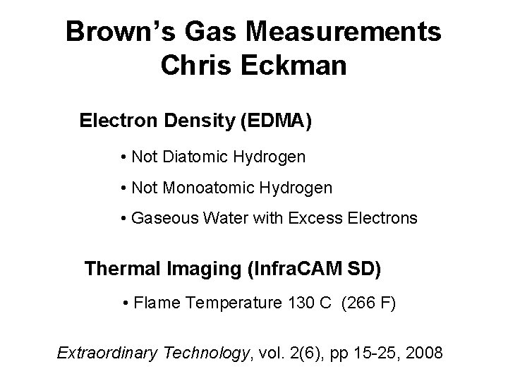 Brown’s Gas Measurements Chris Eckman Electron Density (EDMA) • Not Diatomic Hydrogen • Not