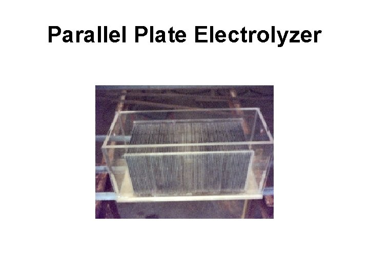 Parallel Plate Electrolyzer 