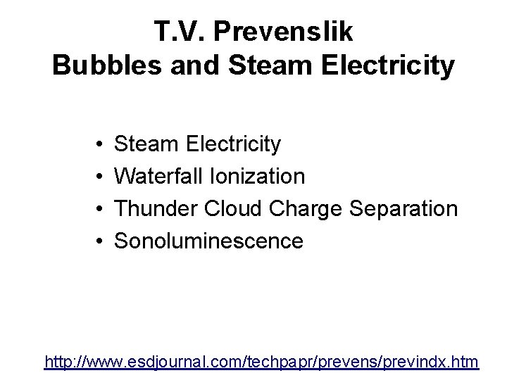 T. V. Prevenslik Bubbles and Steam Electricity • • Steam Electricity Waterfall Ionization Thunder