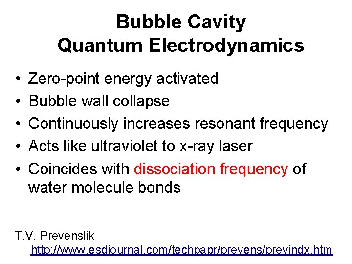 Bubble Cavity Quantum Electrodynamics • • • Zero-point energy activated Bubble wall collapse Continuously