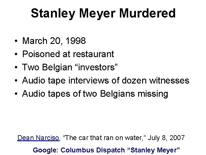 Stanley Meyer Murdered • • • March 20, 1998 Poisoned at restaurant Two Belgian