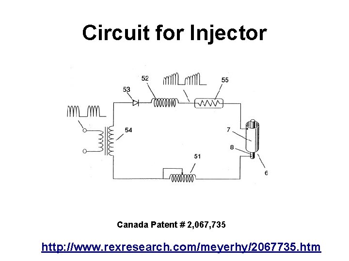 Circuit for Injector Canada Patent # 2, 067, 735 http: //www. rexresearch. com/meyerhy/2067735. htm