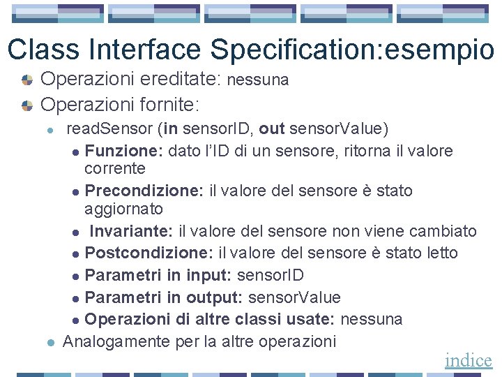 Class Interface Specification: esempio Operazioni ereditate: nessuna Operazioni fornite: l l read. Sensor (in