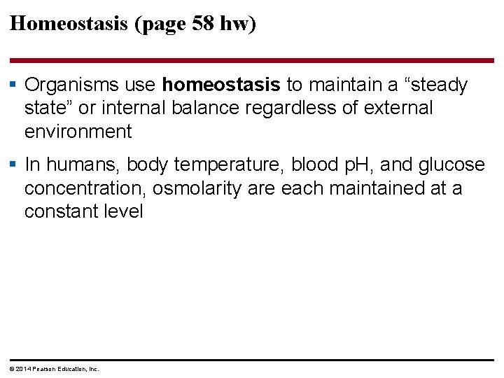 Homeostasis (page 58 hw) § Organisms use homeostasis to maintain a “steady state” or