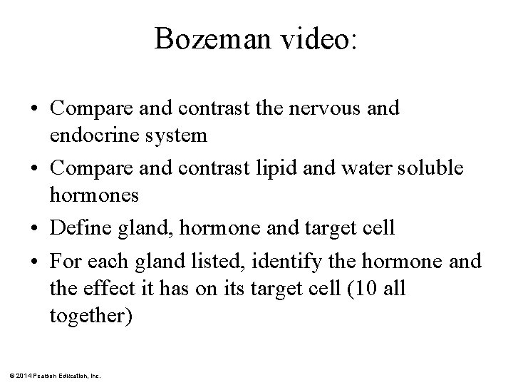 Bozeman video: • Compare and contrast the nervous and endocrine system • Compare and