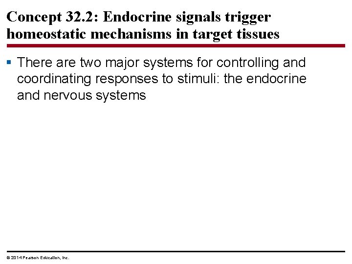 Concept 32. 2: Endocrine signals trigger homeostatic mechanisms in target tissues § There are