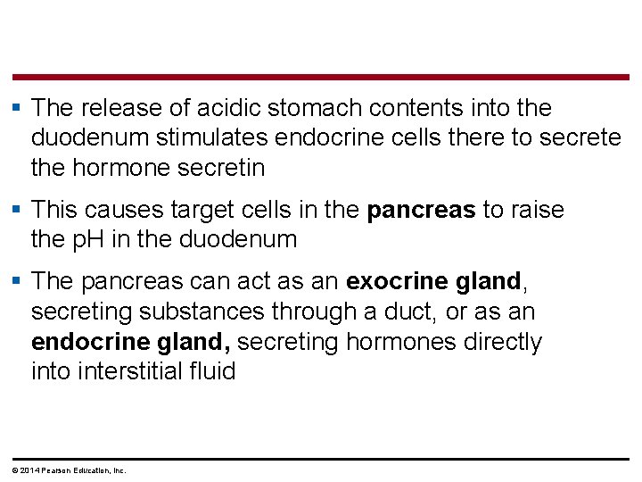 § The release of acidic stomach contents into the duodenum stimulates endocrine cells there