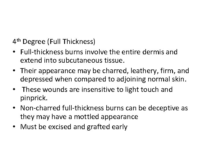 4 th Degree (Full Thickness) • Full-thickness burns involve the entire dermis and extend