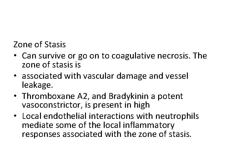 Zone of Stasis • Can survive or go on to coagulative necrosis. The zone