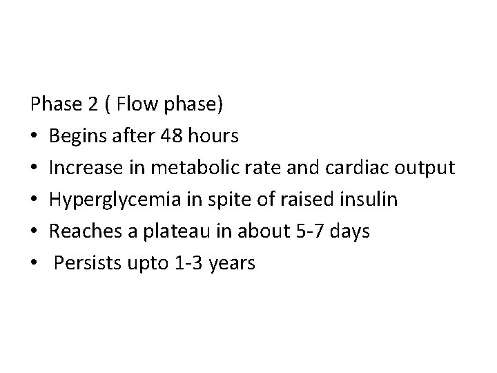 Phase 2 ( Flow phase) • Begins after 48 hours • Increase in metabolic