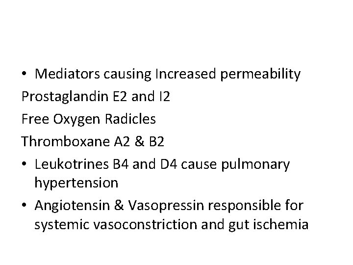  • Mediators causing Increased permeability Prostaglandin E 2 and I 2 Free Oxygen