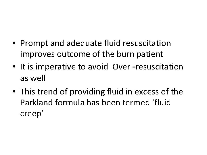  • Prompt and adequate fluid resuscitation improves outcome of the burn patient •