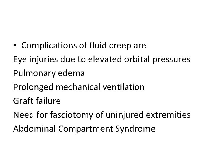  • Complications of fluid creep are Eye injuries due to elevated orbital pressures