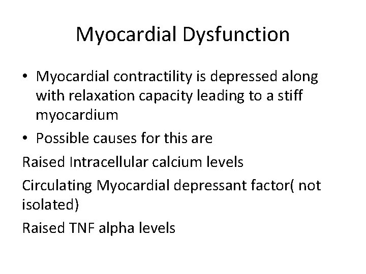 Myocardial Dysfunction • Myocardial contractility is depressed along with relaxation capacity leading to a