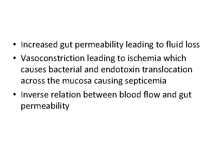  • Increased gut permeability leading to fluid loss • Vasoconstriction leading to ischemia