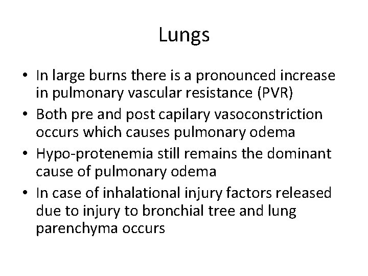 Lungs • In large burns there is a pronounced increase in pulmonary vascular resistance