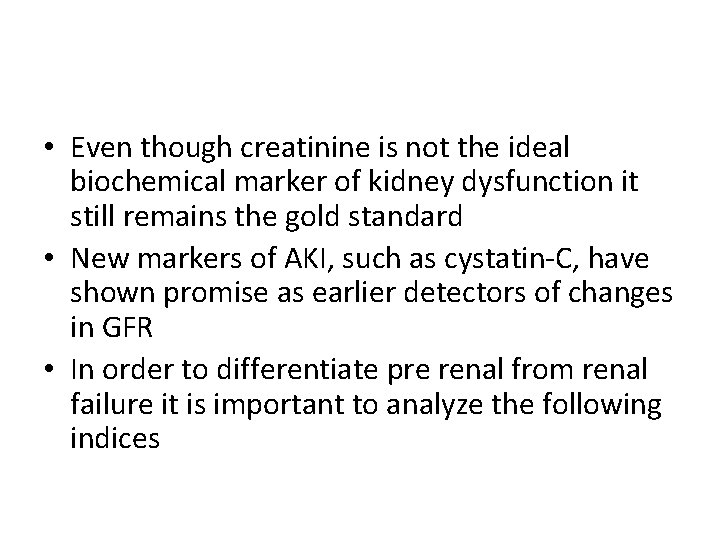  • Even though creatinine is not the ideal biochemical marker of kidney dysfunction