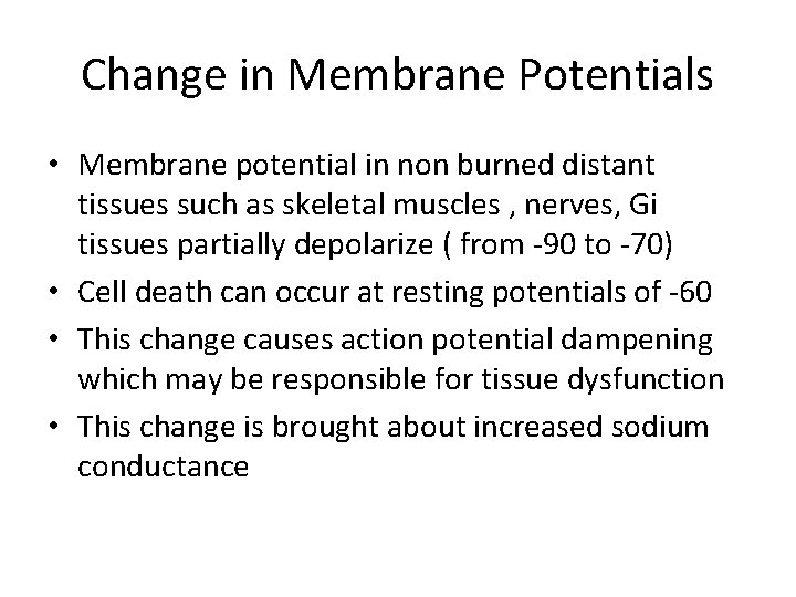 Change in Membrane Potentials • Membrane potential in non burned distant tissues such as
