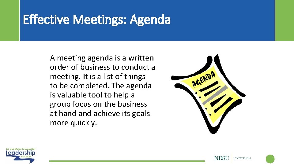 Effective Meetings: Agenda A meeting agenda is a written order of business to conduct