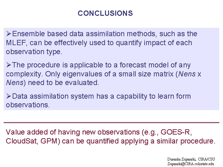 CONCLUSIONS ØEnsemble based data assimilation methods, such as the MLEF, can be effectively used